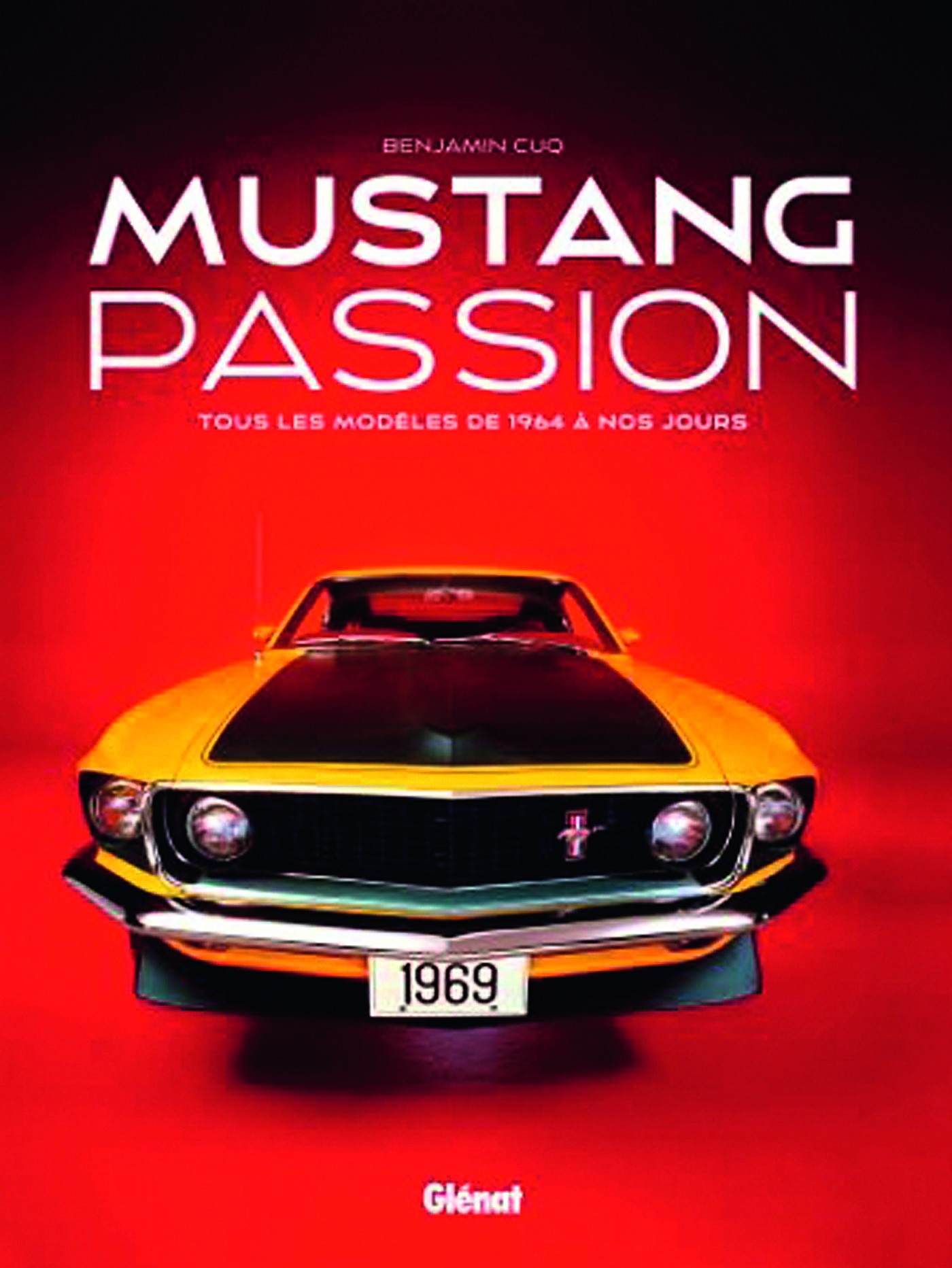 Mustang passion Tous les modèles de 1964 à nos jours