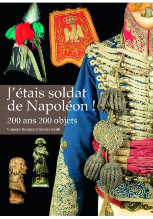 J’étais soldat de Napoléon ! 200 ans 200 objets