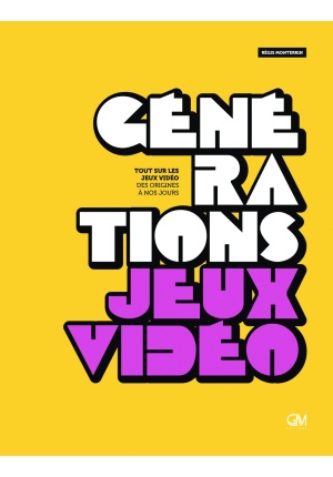 Générations jeux vidéo – Tout sur les jeux vidéo des origines à nos jours 2020