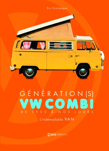 Génération(s) VW combi de 1950 à nos jours - L'indémodable Van