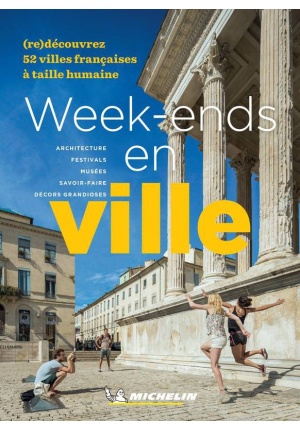 Week- ends en ville. Découvrez 52 villes françaises à taille humaine