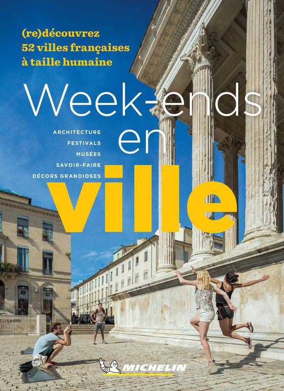 Week- ends en ville de Province. Découvrez 52 villes françaises à taille humaine