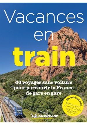 Vacances en train 40 voyages sans voiture pour parcourir la France de gare en gare