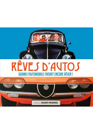 Rêves d’autos – Quand l’automobile faisait encore rêver !