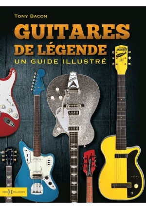 Guitares de légendes Un guide illustré