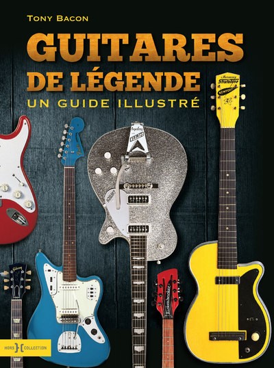 Guitares de légendes Un guide illustré