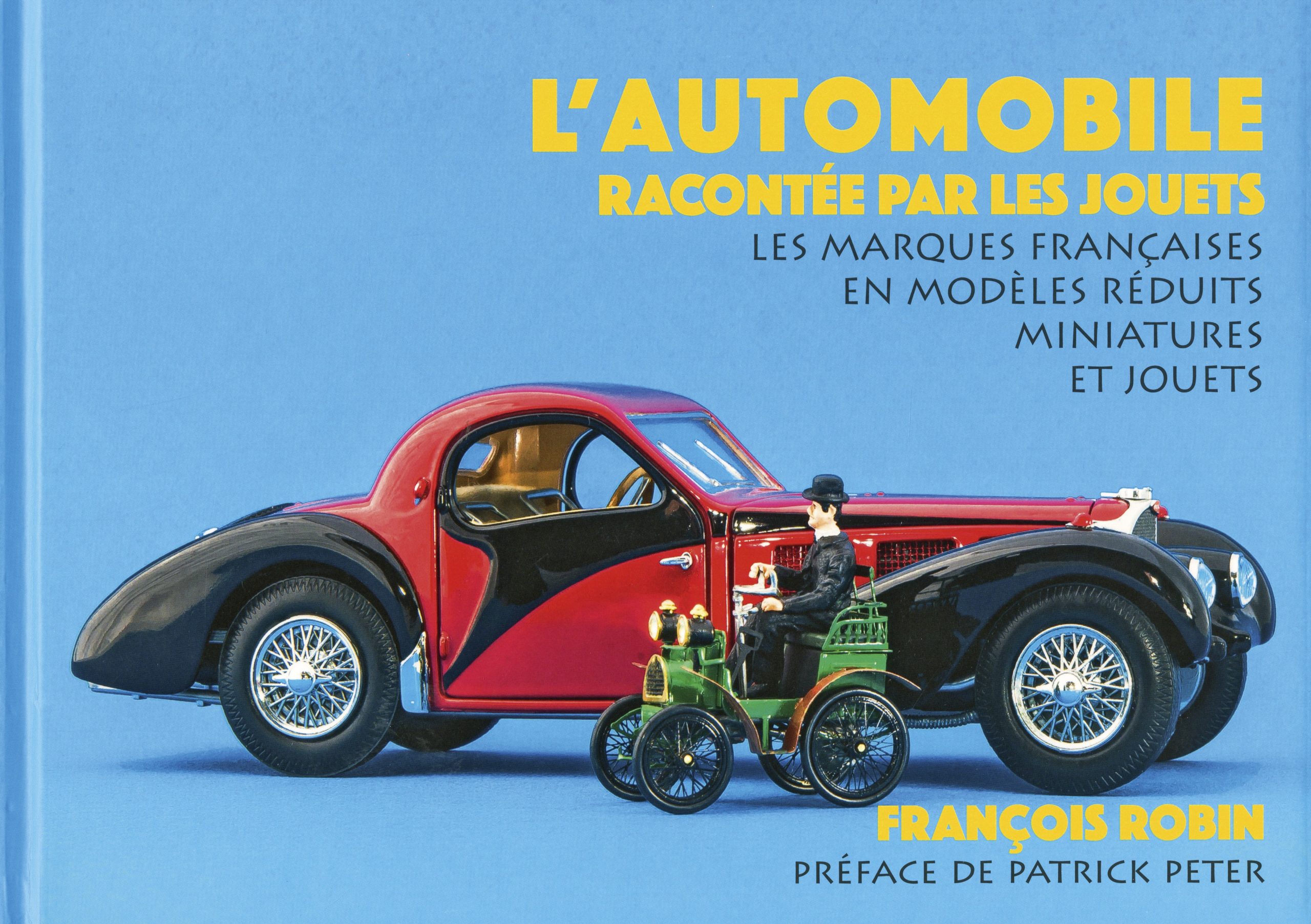 L' automobile racontée par les jouets les marques françaises en modèles réduits miniatures et jouets