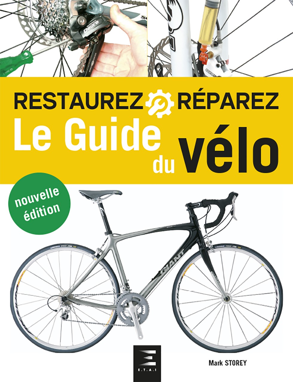 Restaurez & réparez Le guide du vélo nouvelle édition