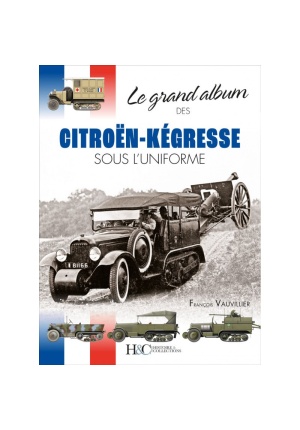 Le grand album des Citröen-Kégresse sous l’uniforme