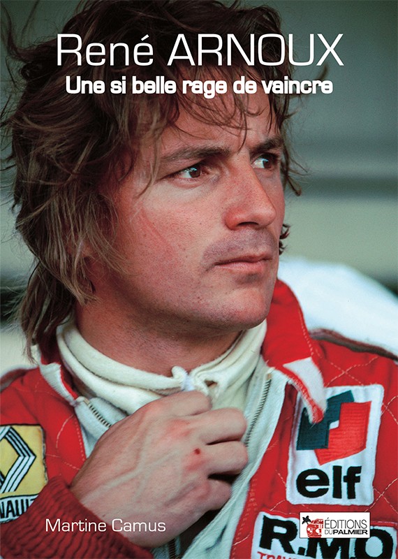René Arnoux une si belle rage de vaincre