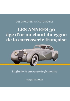 Les années 30 âge d'or ou chant du cygne de la carrosserie française Tome 2