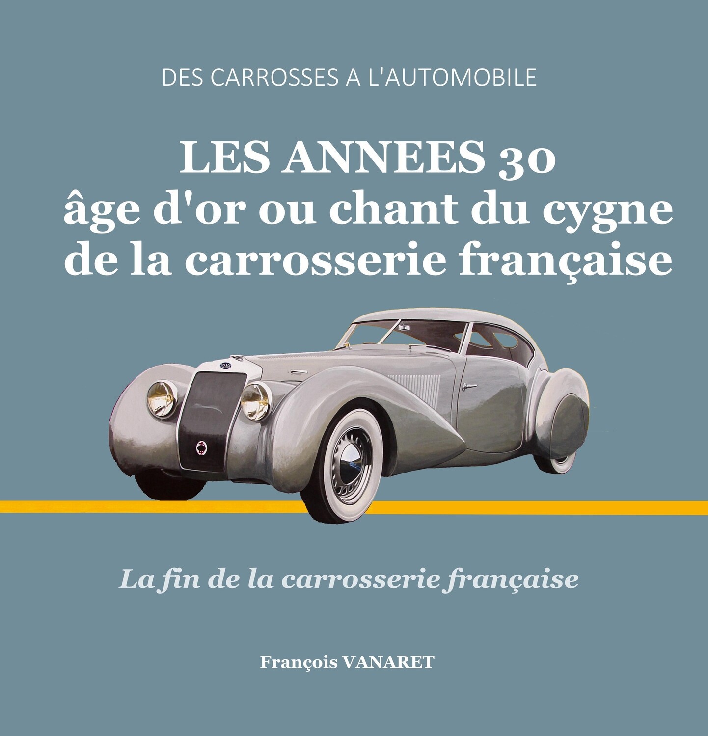 Les années 30 âge d'or ou chant du cygne de la carrosserie française Tome 2