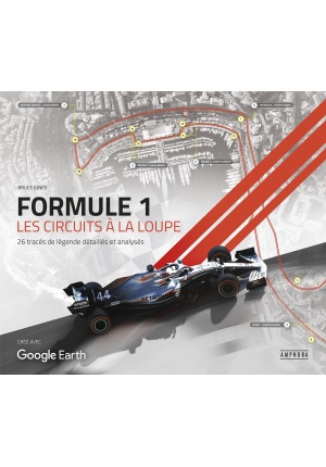 Formule 1 Les circuits à la loupe : 26 tracés de légendes détaillés et analysés