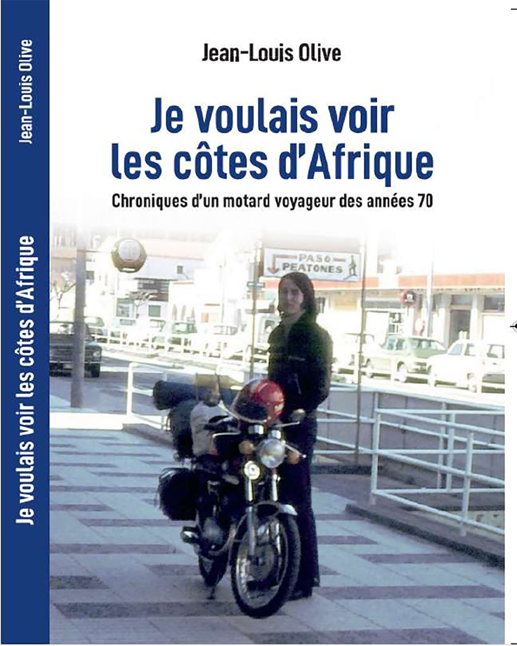 Je voulais voir les côtes d'Afrique Chroniques d'un motard voyageur des années 70