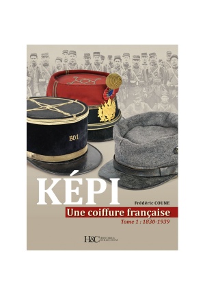 Képi une coiffure française Tome 1 : 1830 -1939