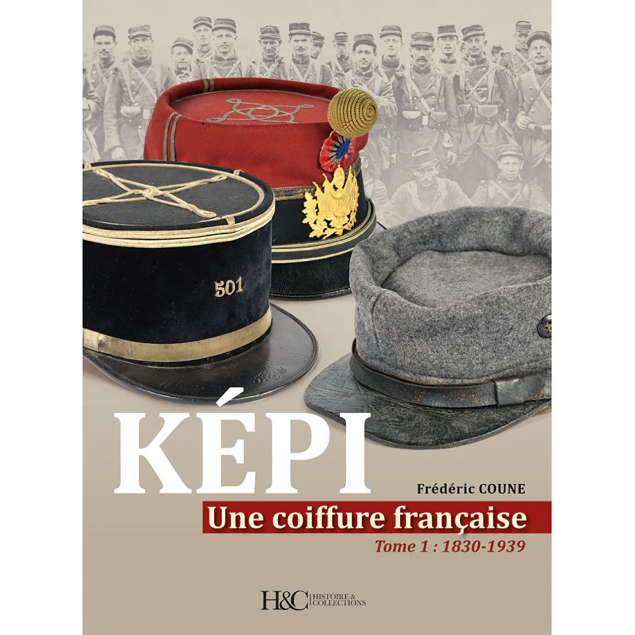 Képi une coiffure française Tome 1 : 1830 -1939