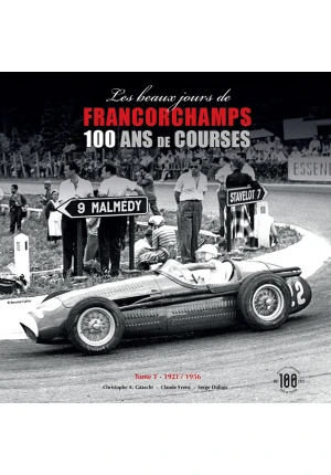 Les beaux jours de Francorchamps  – 100 ans de course 1921/1956 – Tome 1