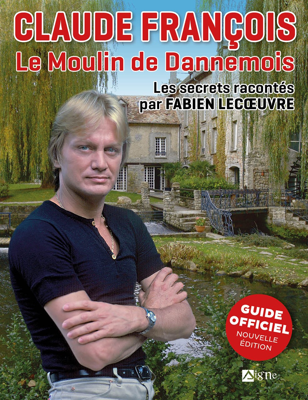 Claude François - Le Moulin de Dannemois Les secrets racontés par Fabien Lecoeuvre