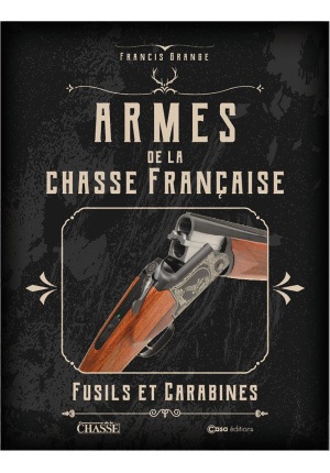 Armes de la chasse française : Fusils et Carabines