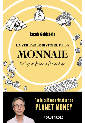 La véritable histoire de la monnaie – de l’âge de bronze à l’ère numérique