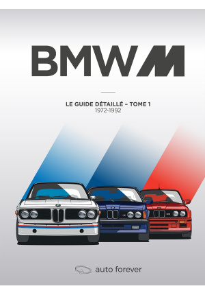 Bmw m le guide dÉtaillÉ – 1972-1992 tome 1