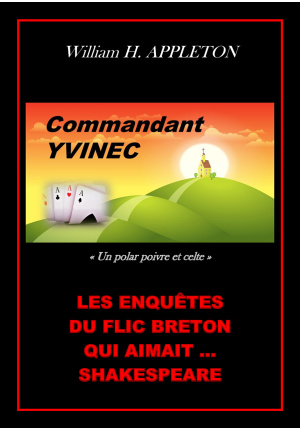Commandant Yvinec, « un polar poivre et celte » Les enquêtes du flic breton qui aimait Shakespeare.