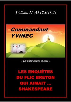 Commandant Yvinec, « un polar poivre et celte » Les enquêtes du flic breton qui aimait Shakespeare.
