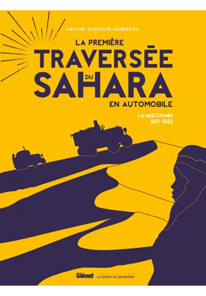 La première traversée du Sahara en automobile Le raid Citroën 1921-1922