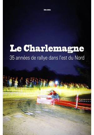 Le Charlemagne 35 années de rallye dans l’est du Nord