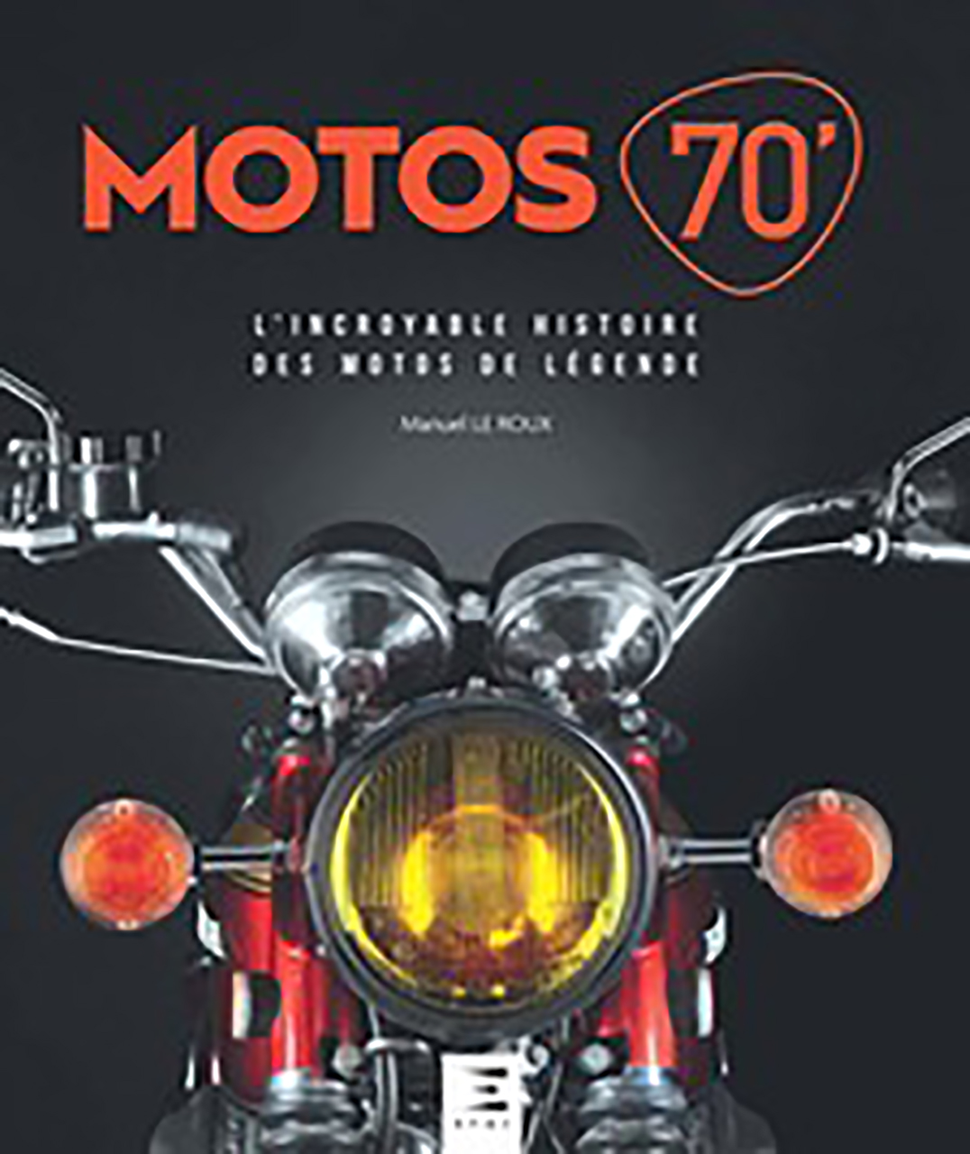 Motos 70 l'incroyable histoire des motos de l