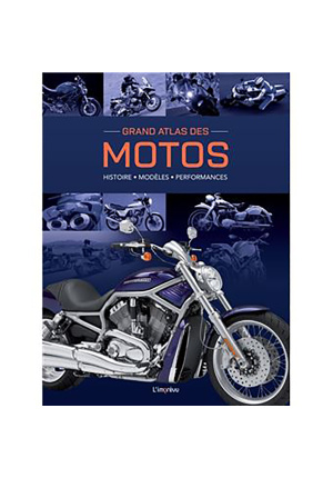 Grand atlas des motos – Histoire, modèles, performances