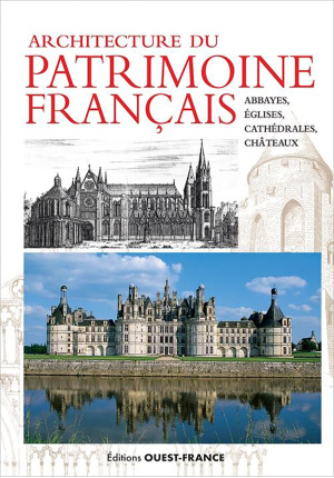 Architecture du patrimoine Français. Abbayes, Églises, Cathédrales, Châteaux