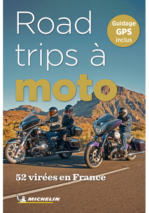 Road trips à moto 52 virées en France – Michelin