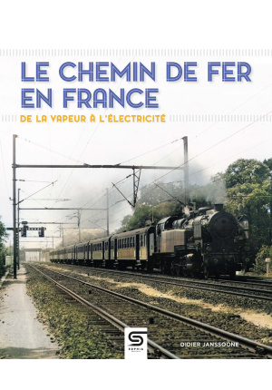 Le chemin de fer en France, de la vapeur à l’électricité