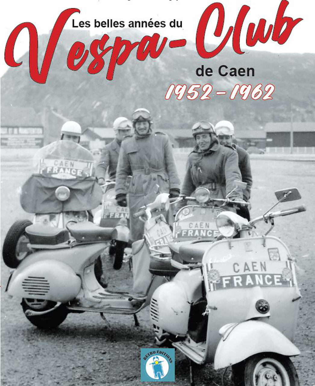 Belles annees du vespa-club de caen 1952 1962