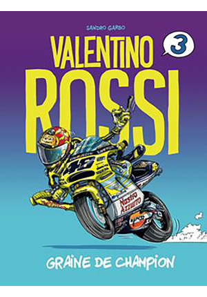 Valentino rossi graine de champion tome 3