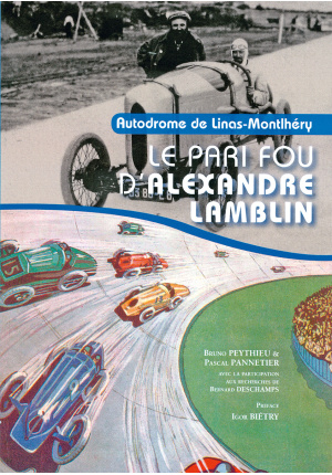 Autodrome de Linas-Montlhéry Le pari fou d’Alexandre Lamblin