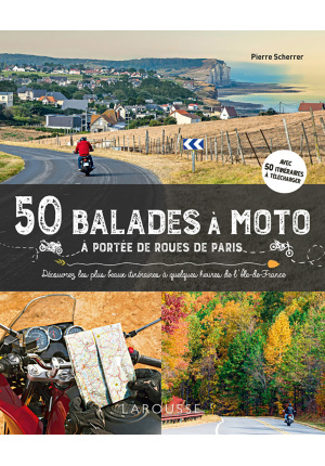 50 balades à moto à portée de roues de Paris