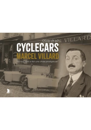 Cyclecars Marcel Villard « Ce tout petit a fait une chose prodigieuse »