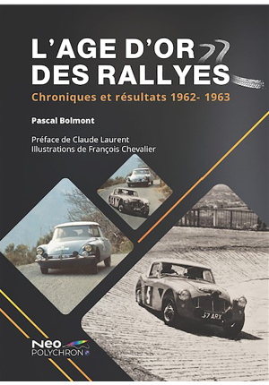 L’Age d’or des rallyes. Chroniques et résultats 1962-1963