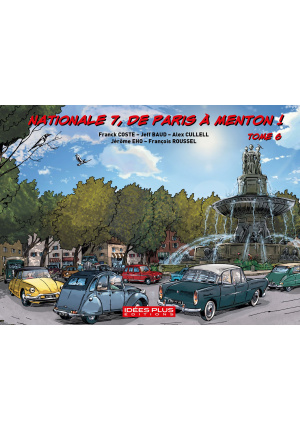 Nationale 7, de Paris à Menton ! tome 6