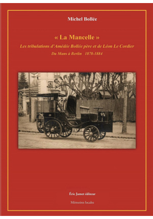 « La Mancelle » les tribulations d’Amédée Bollée père et de Léon Le Cordier du Mans à Berlin 1878-1884