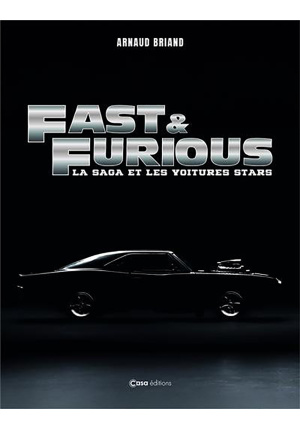 Fast and Furious. La saga et les voitures stars.