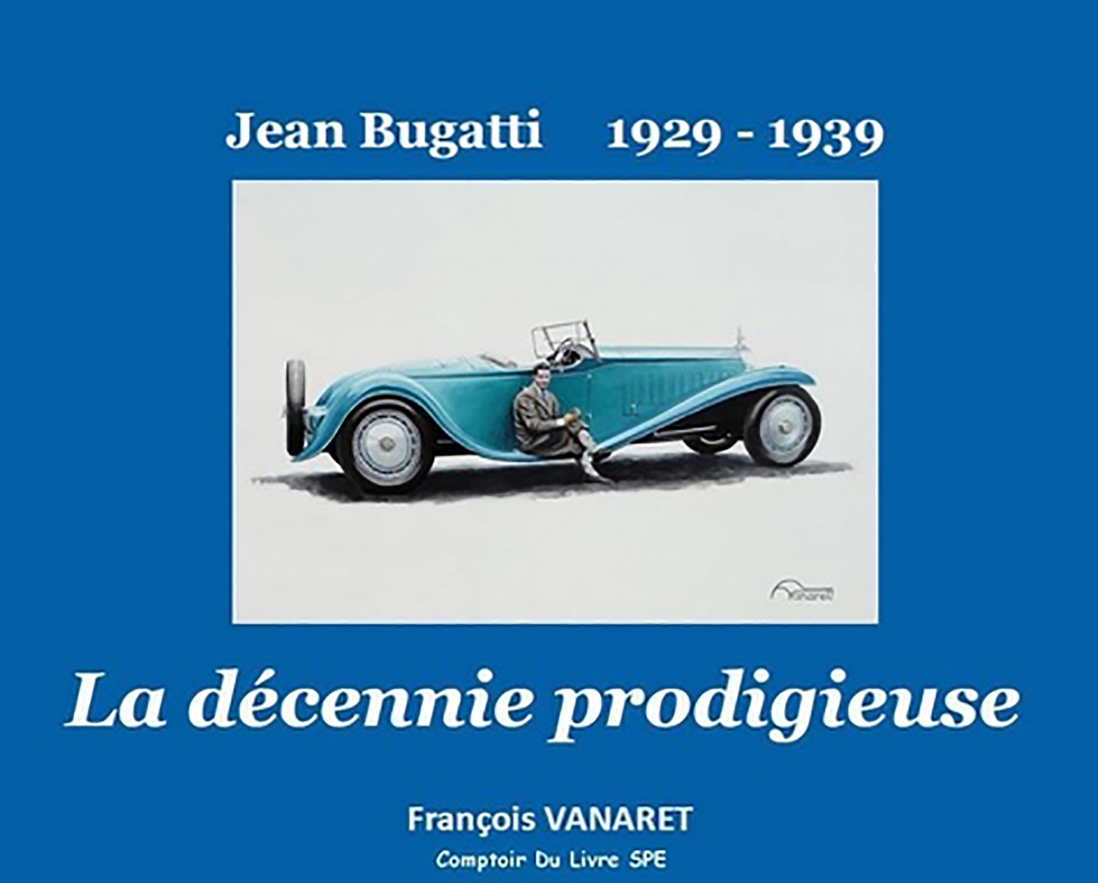 La dÉcennie prodigieuse jean bugatti 1929-193