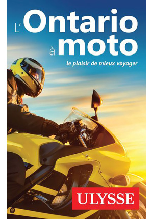 L’Ontario à moto Le plaisir de mieux voyager