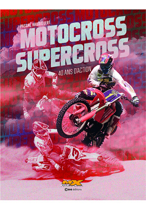 Motocross Supercross. 40 ans d’action