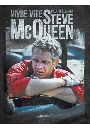 Steve McQueen Vivre vite