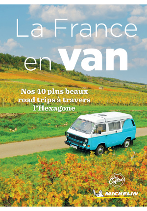 La France en van. Nos 40 plus beaux road trips à travers l’Hexagone.