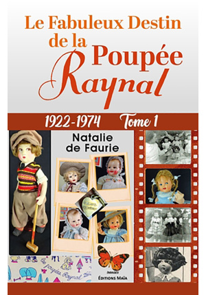 Le fabuleux destin de la poupée Raynal 1922-1974 Tome 1