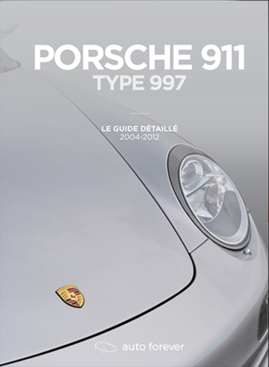 Porsche 911 type 997 - le guide detaille 2004
